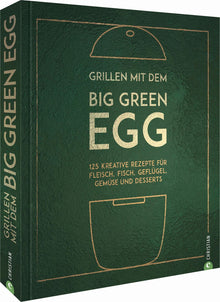 Grillen mit dem Big Green Egg — Kochbuch von Susann Kreihe (Christian Verlag), dunkelgrünes Hardcover-Cover mit goldener Schrift